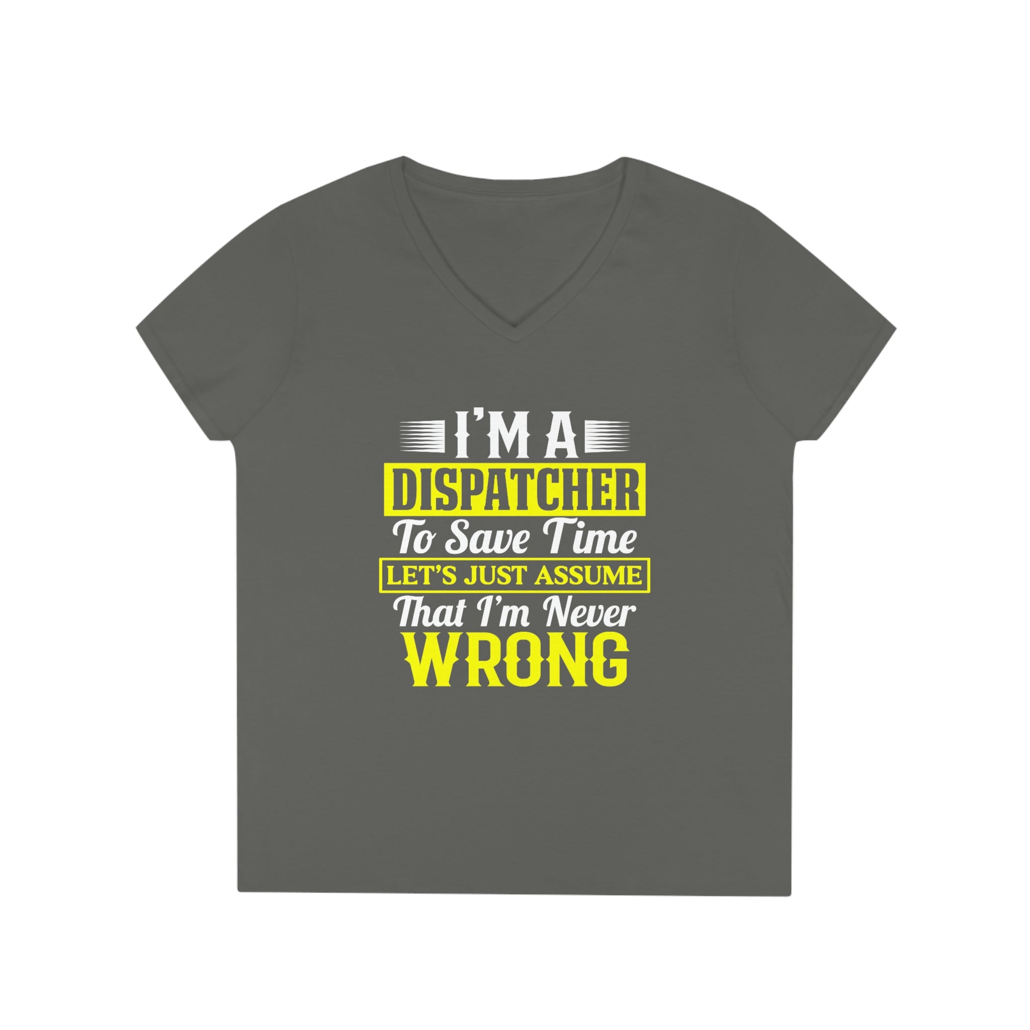 Dispatchers Never Wrong Ladies' V-Neck T-Shirt