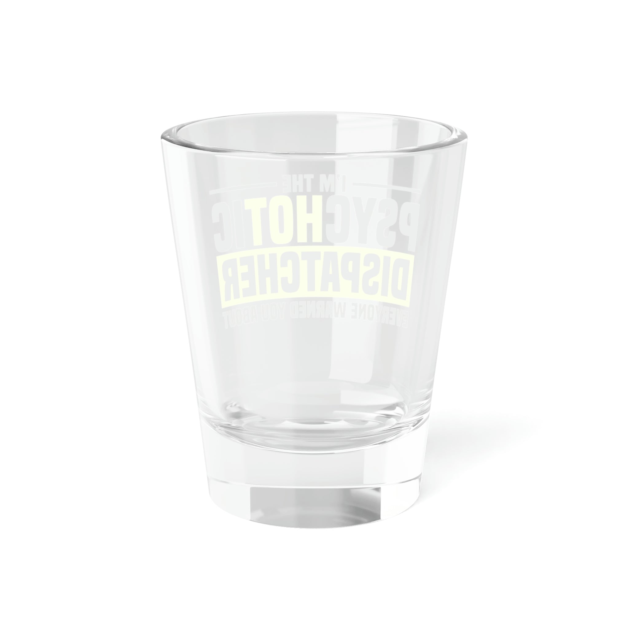 Dispatcher - Hot Dispatcher Shot Glass, 1.5oz