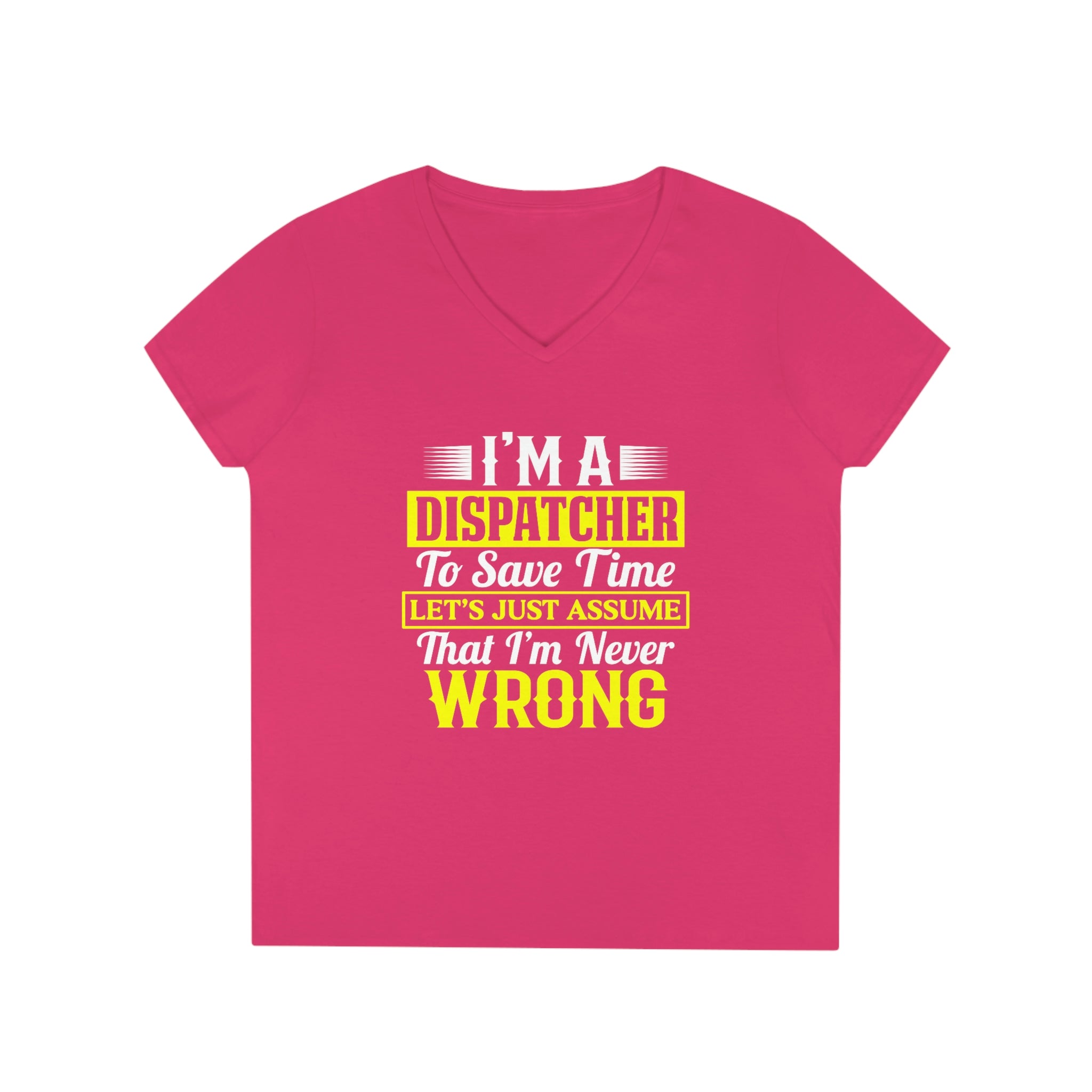 Dispatchers Never Wrong Ladies' V-Neck T-Shirt