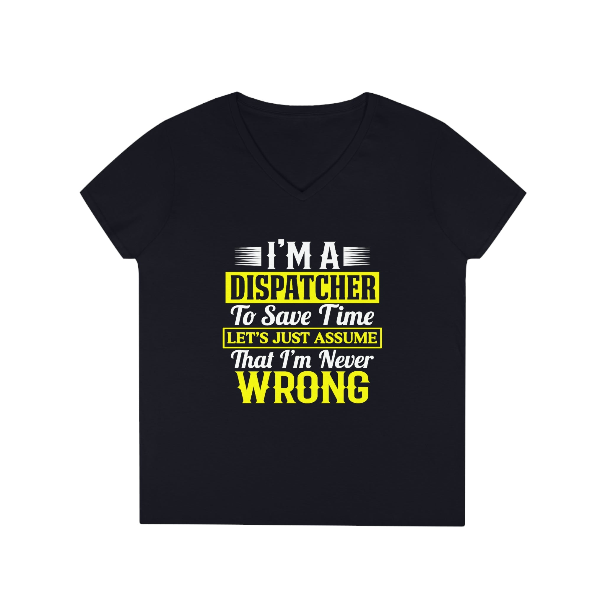 Dispatchers Never Wrong Ladies' V-Neck T-Shirt