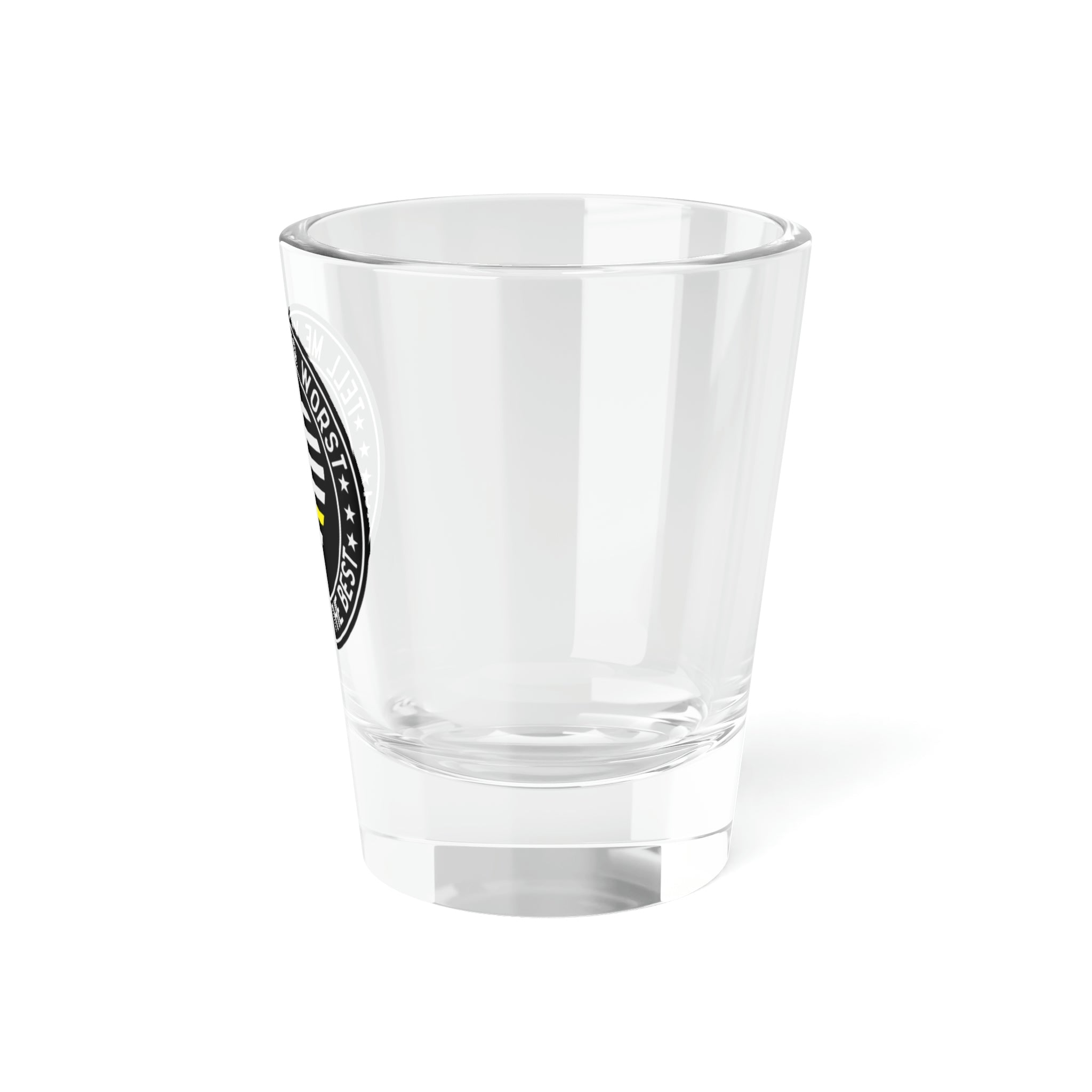 Dispatcher - Tell Me Your Worst Shot Glass, 1.5oz