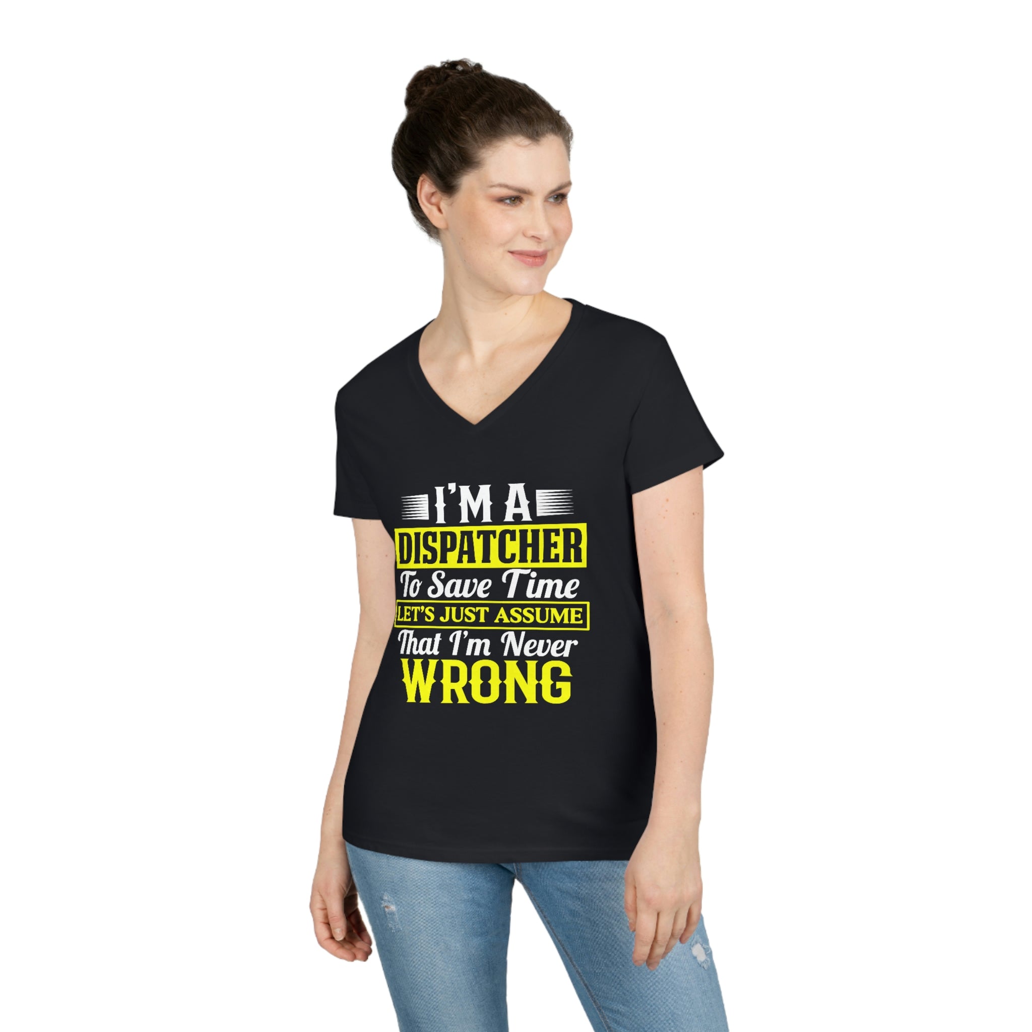 Dispatchers Never Wrong Ladies' V-Neck T-Shirt