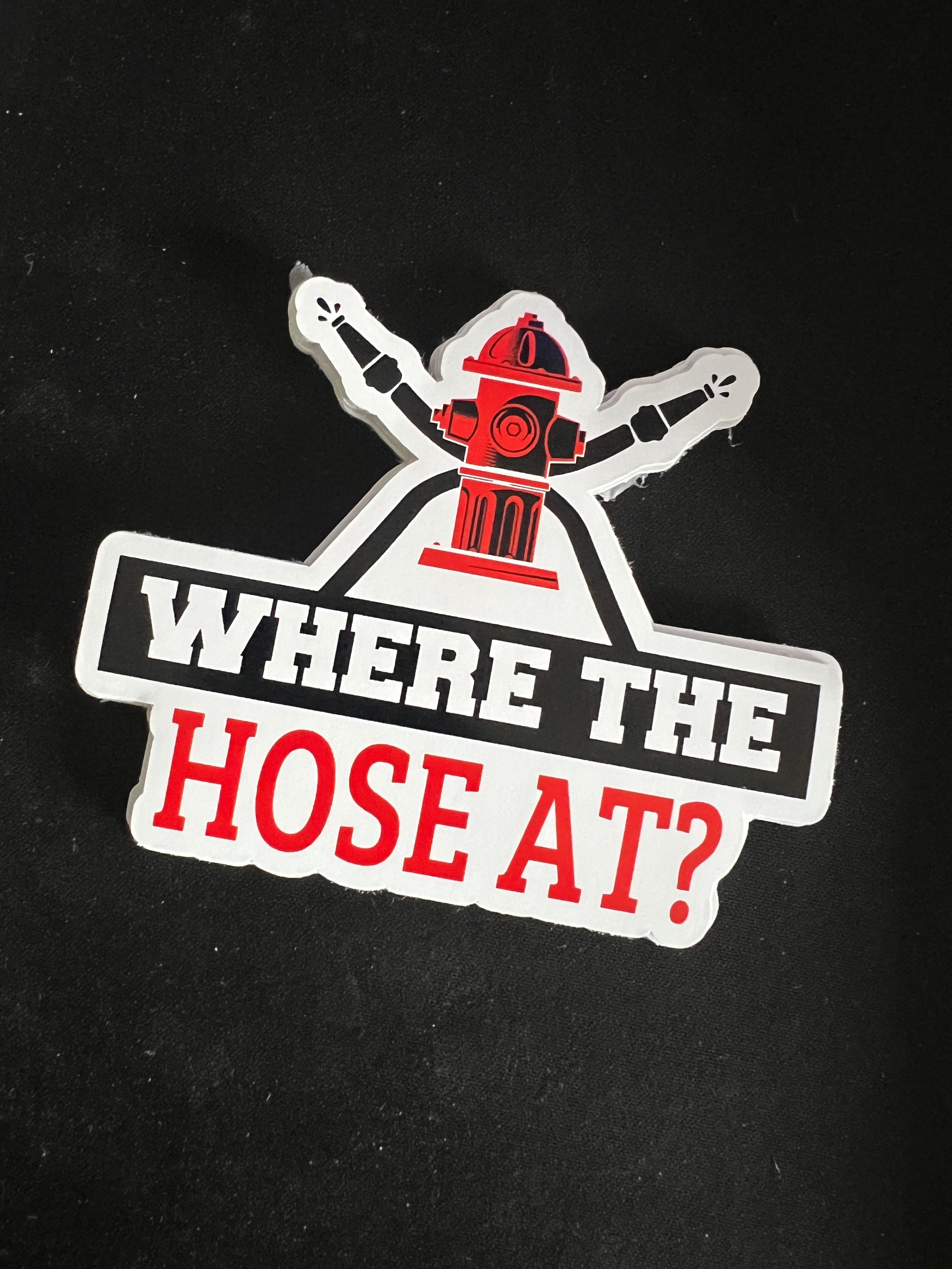 Where the Hose at? Sticker