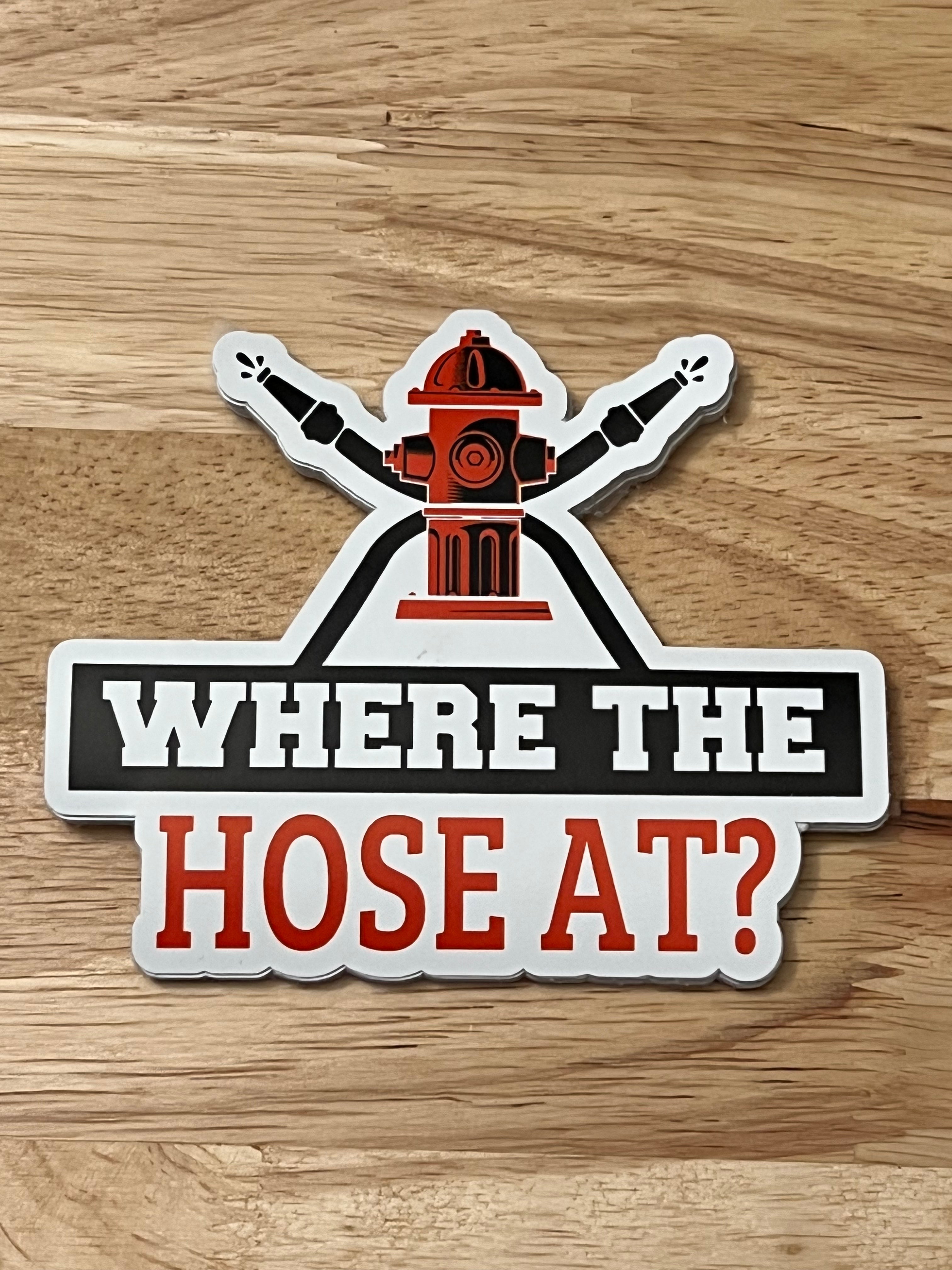 Where the Hose at? Sticker